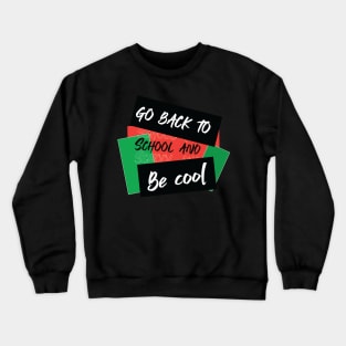 go back to school and be cool Crewneck Sweatshirt